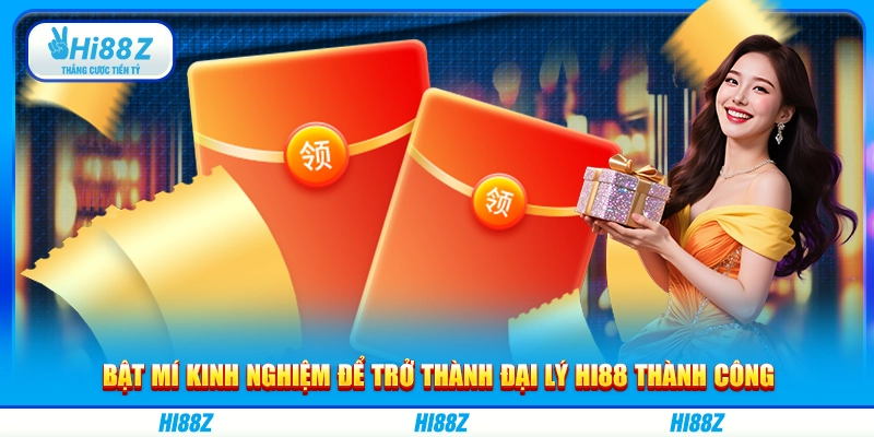 Bật mí kinh nghiệm để trở thành đại lý Hi88 thành công