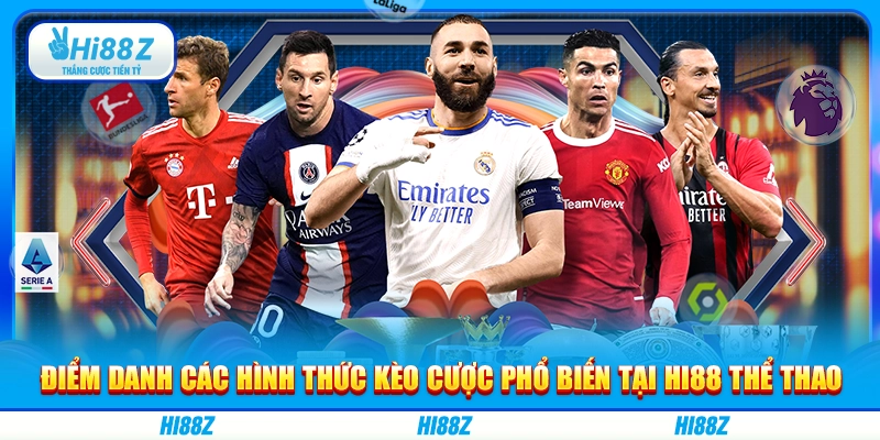 Điểm danh các hình thức kèo cược phổ biến tại Hi88 thể thao