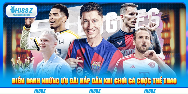 Điểm danh những ưu đãi hấp dẫn khi chơi cá cược thể thao