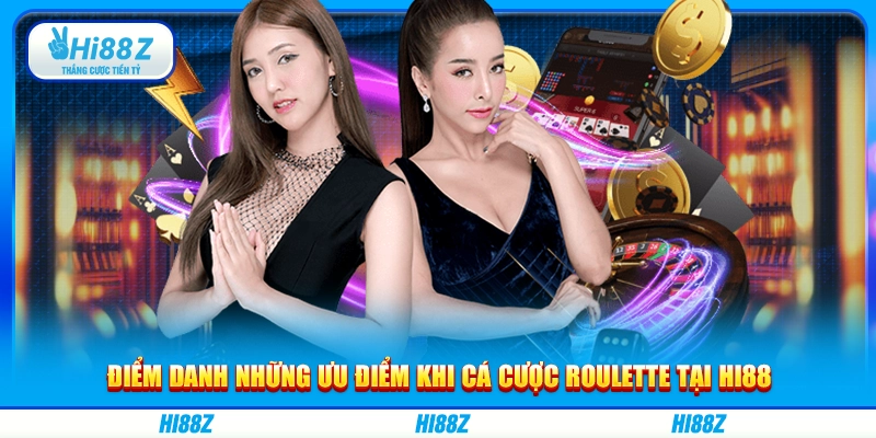 Điểm danh những ưu điểm khi cá cược Roulette tại Hi88