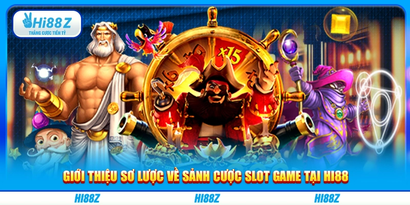 Giới thiệu sơ lược về sảnh cược Slot game tại Hi88