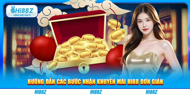 Hướng dẫn các bước nhận khuyến mãi Hi88 đơn giản