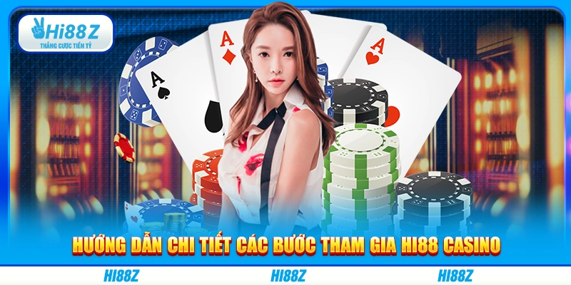 Hướng dẫn chi tiết các bước tham gia Hi88 casino