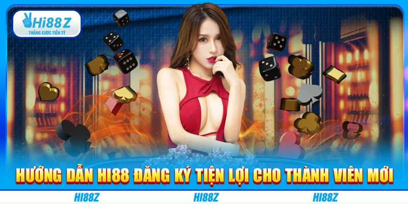 Hướng dẫn Hi88 đăng ký tiện lợi cho thành viên mới