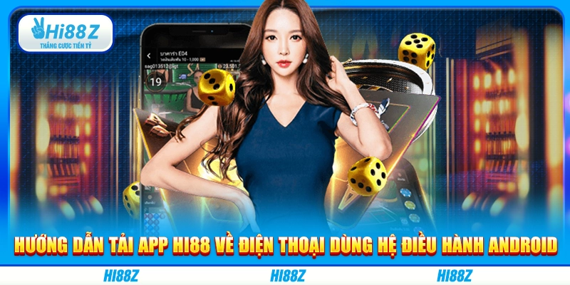 Hướng dẫn tải app Hi88 về điện thoại dùng hệ điều hành Android