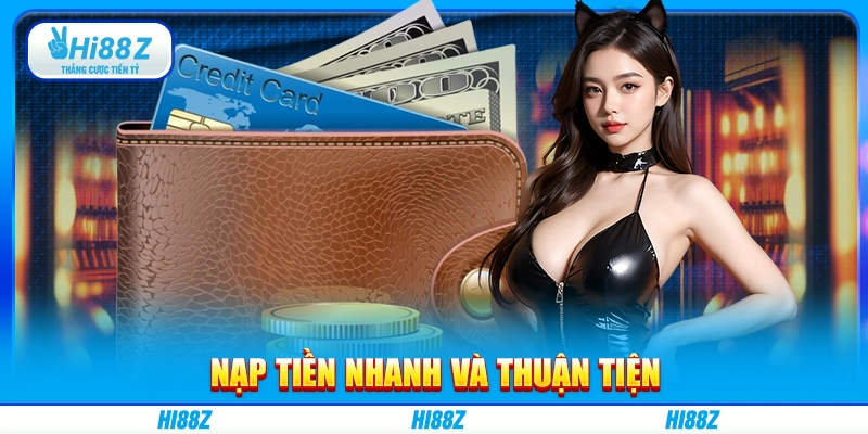 Nạp tiền nhanh và thuận tiện