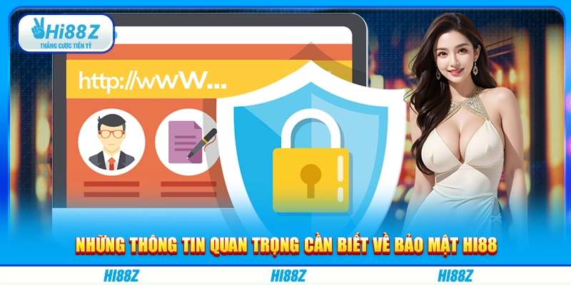 Những thông tin quan trọng cần biết về bảo mật Hi88