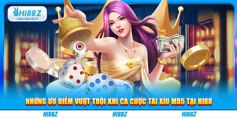 Những ưu điểm vượt trội khi cá cược tài xỉu MD5 tại Hi88