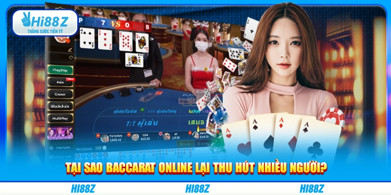 Tại sao baccarat online lại thu hút nhiều người?