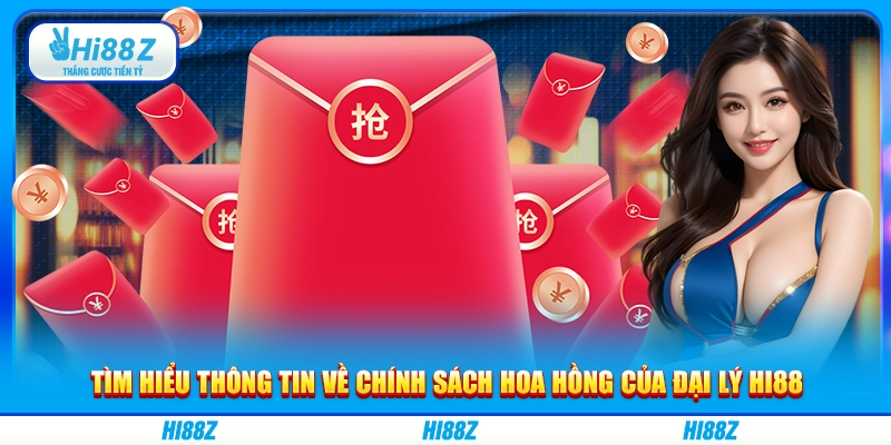 Tìm hiểu thông tin về chính sách hoa hồng của đại lý Hi88