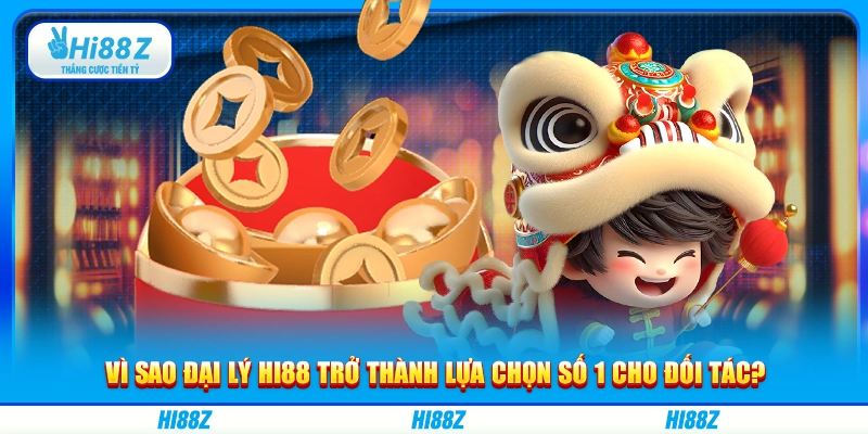 Vì sao đại lý Hi88 trở thành lựa chọn số 1 cho đối tác?