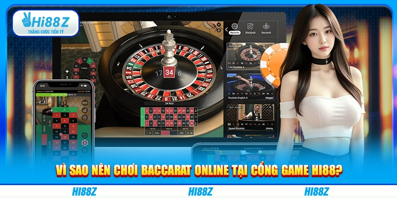 Vì sao nên chơi baccarat online tại cổng game Hi88?