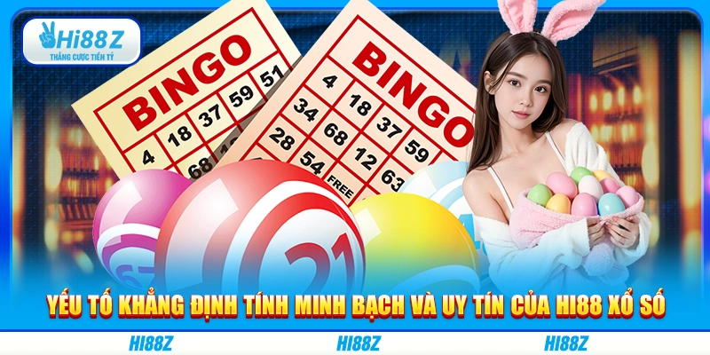 Yếu tố khẳng định tính minh bạch và uy tín của Hi88 xổ số
